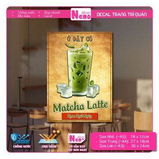 Decal Trang Trí Matcha Latte, Tranh Dán Quán Nước, Cà Phê, Dán Tường, Tủ, Kính, Xe Đẩy - Sticker Chịu Được Mưa Nắng.