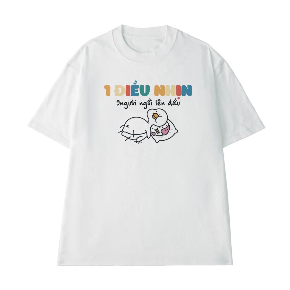 Áo Thun In Chữ Hài Hước 1 Điều Nhịn 9 Người Ngồi Lên Đầu Câu Nói Text Vui Nhộn Form Rộng 100% Cotton 250gsm