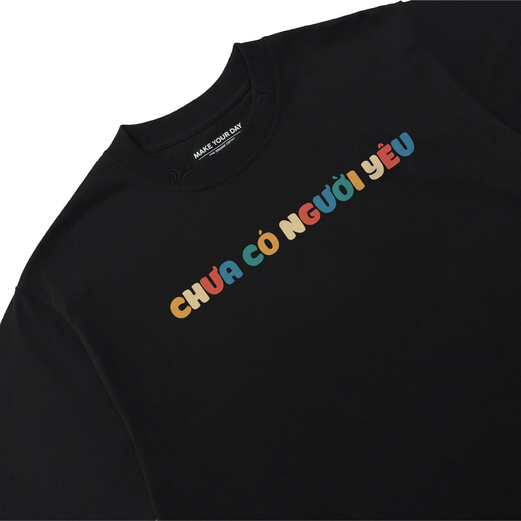 Áo Thun In Chữ Hài Hước Chưa Có Người Yêu Câu Nói Text Hài Độc Lạ Meme Form Rộng Danh Cho Nam Nữ Cotton 250gsm