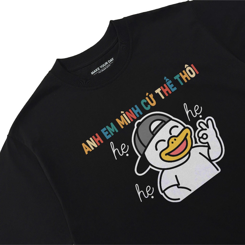 Áo Thun In Chữ Hài Hước  Anh Em Mình Cứ Thế Thôi Hẹ Hẹ Hẹ Câu Nói Text Hài Form Rộng 100% Cotton 230gsm