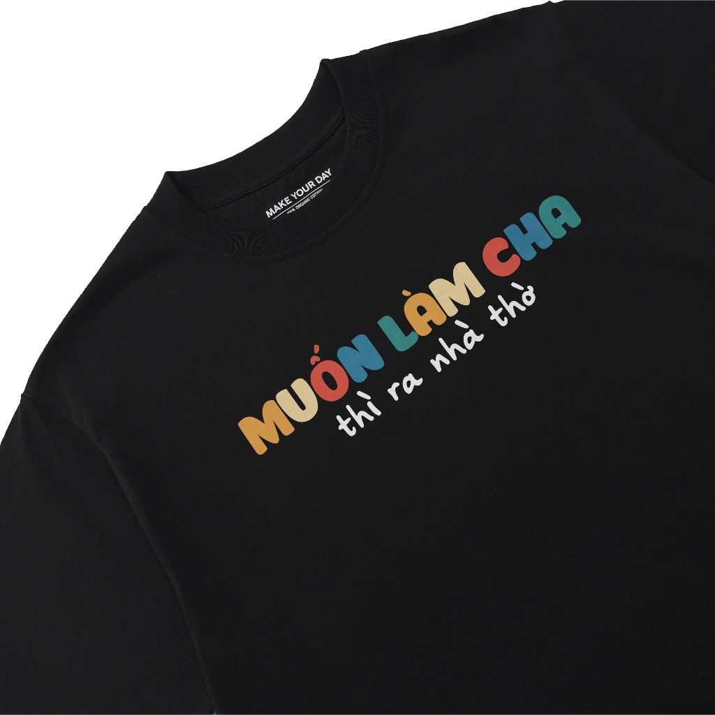 Áo Thun In Chữ Hài Hước Muốn Làm Cha Thì Ra Nhà Thờ Câu Nói Text Hài Độc Lạ Meme Form Rộng Cotton 250gsm