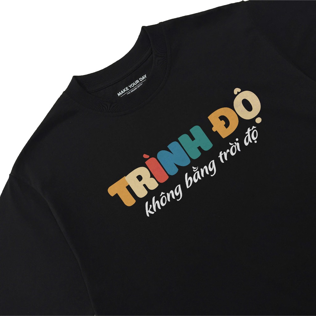 Áo Thun In Chữ Hài Hước Trình Độ Không Bằng Trời Độ Câu Nói Text Hài Văn Phòng Công Sở Form Rộng Cotton 250gsm