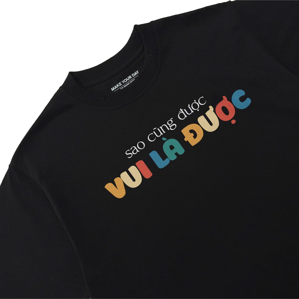 Áo Thun In Chữ Sao Cũng Được Vui Là Được Câu Nói Text Hài Hước Nam Nữ Form Rộng Cotton 250gsm