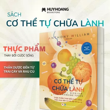 Sách Cơ Thể Tự Chữa Lành, Thực Phẩm Thay Đổi Cuộc Sống, Sách y học, sức khỏe, tự áp dụng