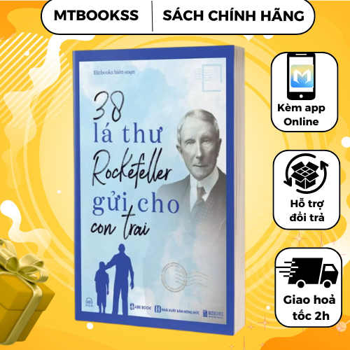 Sách 38 Lá Thư Rockefeller Gửi Cho Con Trai Những Bài Học Dạy Con CủaTỷ Phú John Davison Rockefeller