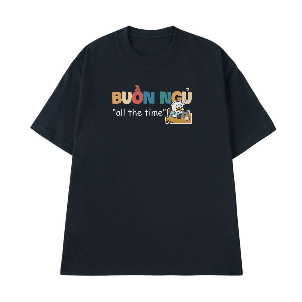 Áo Thun In Chữ Hài Hước Buồn Ngủ All The Time Câu Nói Text Hài Văn Phòng Công Sở Nam Nữ Form Rộng Cotton 250gsm