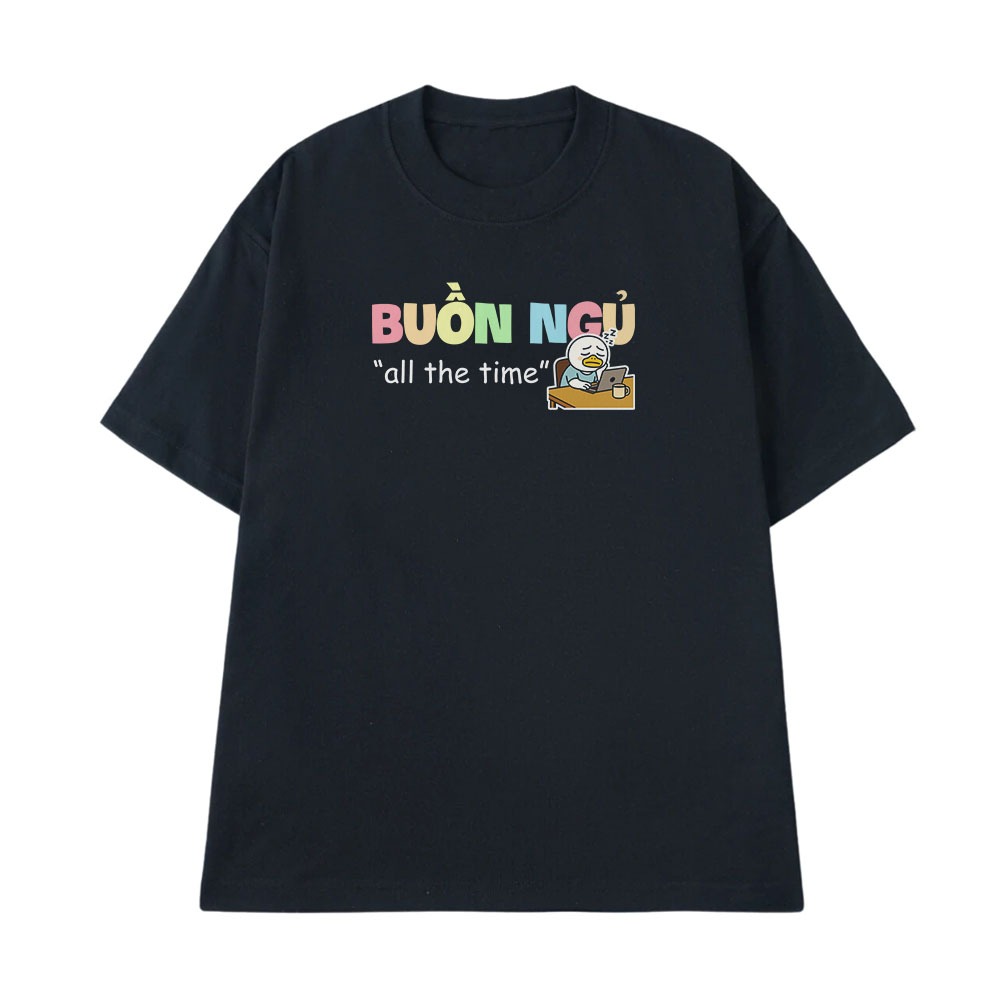 Áo Thun In Chữ Hài Hước Buồn Ngủ All The Time Câu Nói Text Hài Văn Phòng Công Sở Nam Nữ Form Rộng Cotton 250gsm