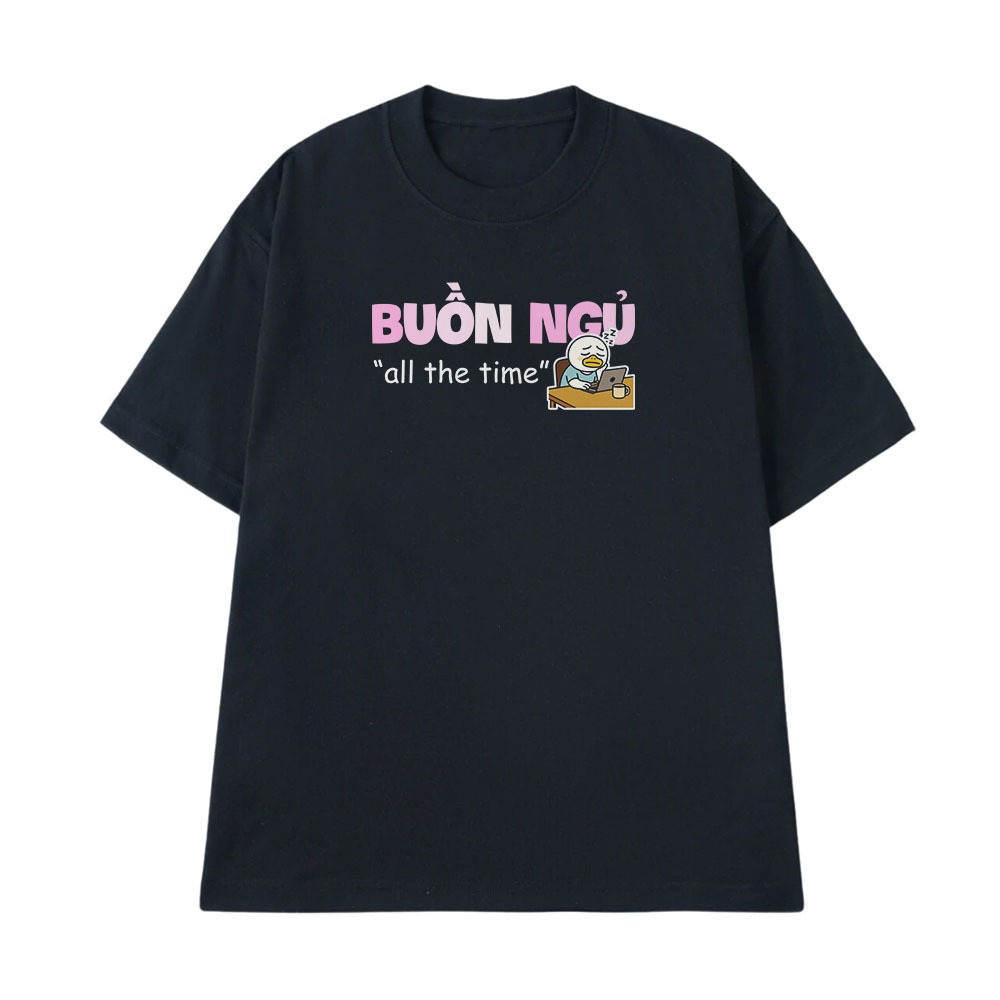 Áo Thun In Chữ Hài Hước Buồn Ngủ All The Time Câu Nói Text Hài Văn Phòng Công Sở Nam Nữ Form Rộng Cotton 250gsm