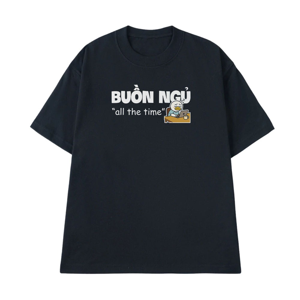 Áo Thun In Chữ Hài Hước Buồn Ngủ All The Time Câu Nói Text Hài Văn Phòng Công Sở Nam Nữ Form Rộng Cotton 250gsm