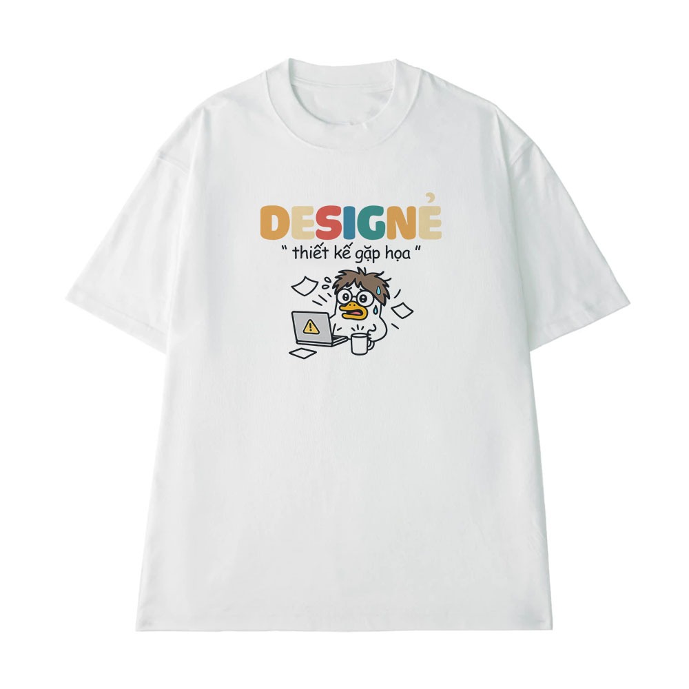 Áo Thun In Chữ Hài Hước Thiết Kế Gặp Họa Desingner Câu Text Hài Công Việc Nghề Nghiệp Form Rộng Cotton 250gsm