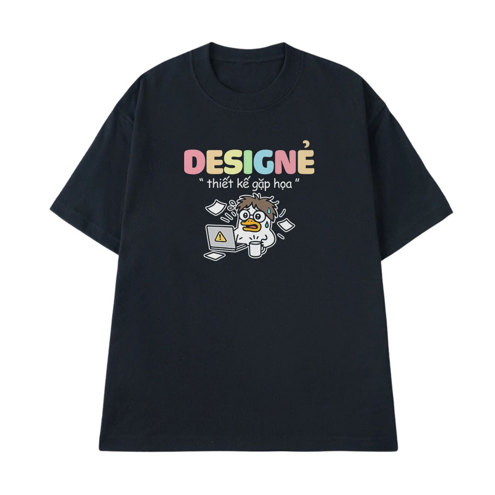 Áo Thun In Chữ Hài Hước Thiết Kế Gặp Họa Desingner Câu Text Hài Công Việc Nghề Nghiệp Form Rộng Cotton 250gsm