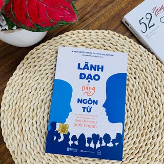 Sách Lãnh Đạo Truyền Cảm Hứng, Giao Đúng Việc,Lãnh đạo bằng ngôn từ – Mở khóa lối giao tiếp và truyền đạt