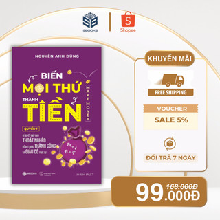 Sách - Biến Mọi Thứ Thành Tiền - Make Money - Nguyễn Anh Dũng Sbooks
