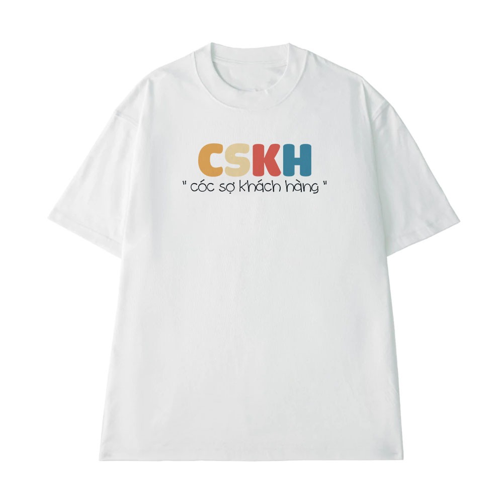 Áo Thun In Chữ Hài Hước Cóc Sợ Khách Hàng CSKH Câu Nói Text Hài Nghề Nghiệp Công Việc Form Rộng Cotton 250gsm