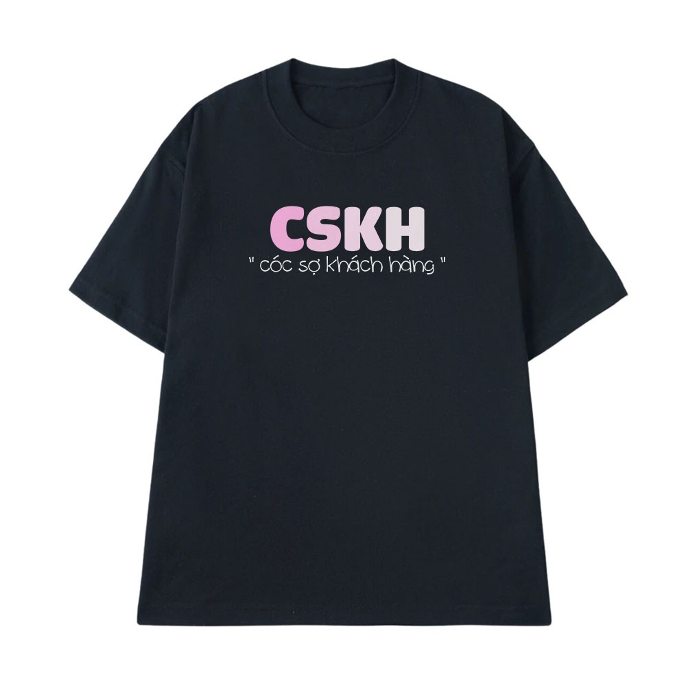 Áo Thun In Chữ Hài Hước Cóc Sợ Khách Hàng CSKH Câu Nói Text Hài Nghề Nghiệp Công Việc Form Rộng Cotton 250gsm