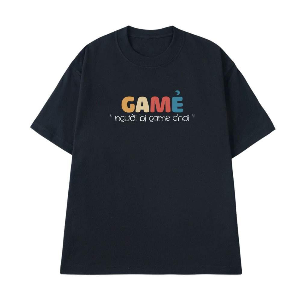 Áo Thun In Chữ Hài Hước Người Bị Game Chơi Gamer Câu Nói Text Hài Trò Chơi Độc Lạ Meme Form Rộng Cotton 250gsm