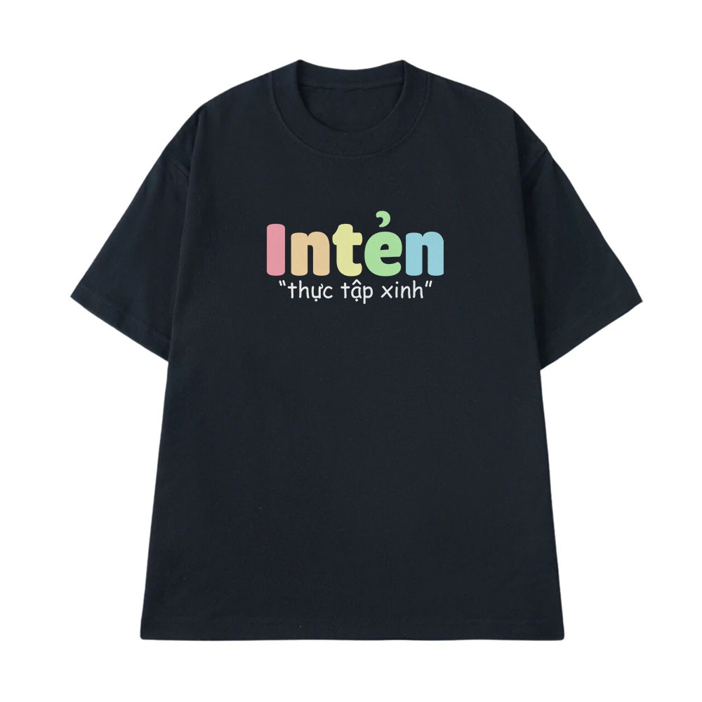 Áo Thun In Chữ Hài Hước Thực Tập Xinh Intern Câu Nói Text Hài Nghề Nghiệp Công Việc Form Rộng Cotton 250gsm