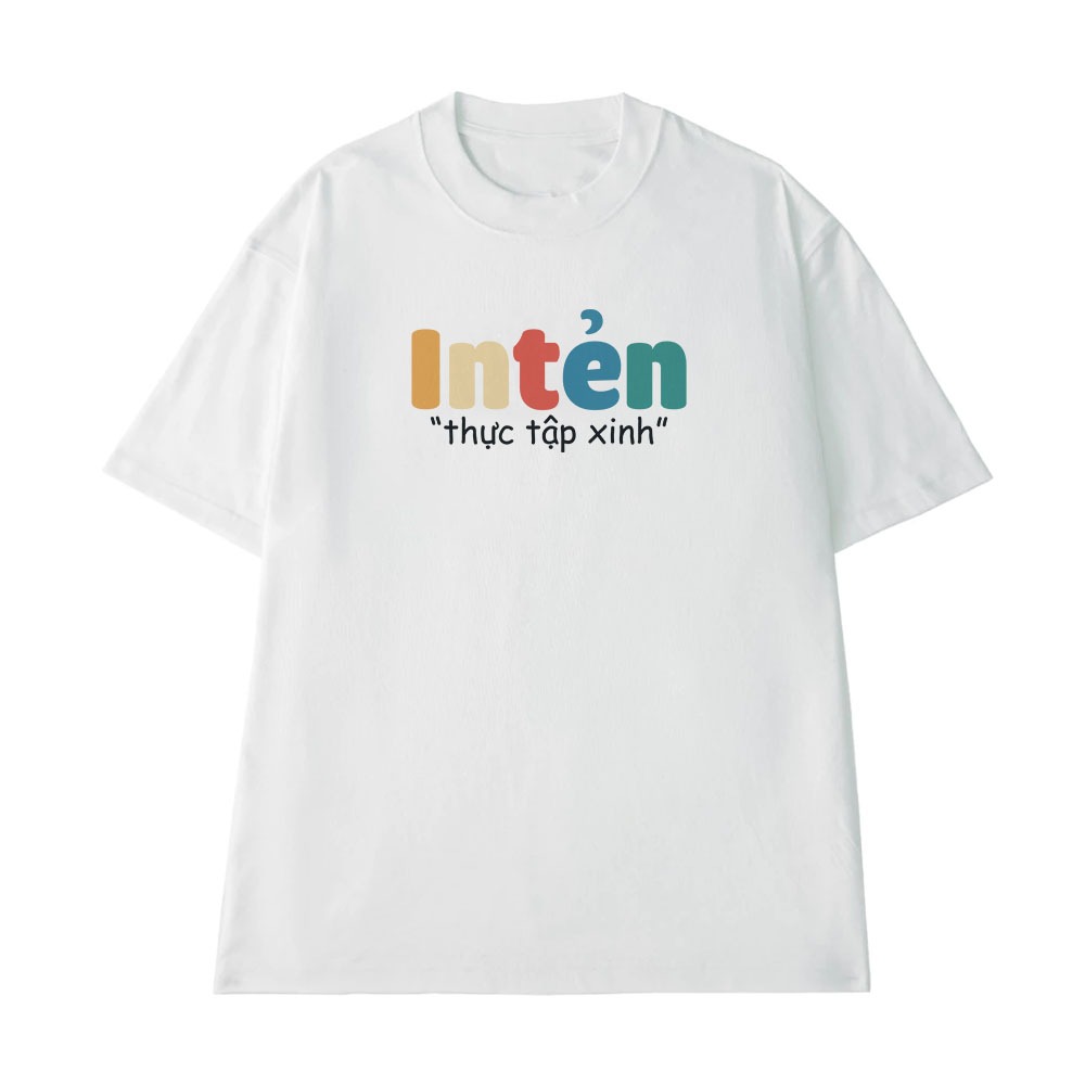 Áo Thun In Chữ Hài Hước Thực Tập Xinh Intern Câu Nói Text Hài Nghề Nghiệp Công Việc Form Rộng Cotton 250gsm