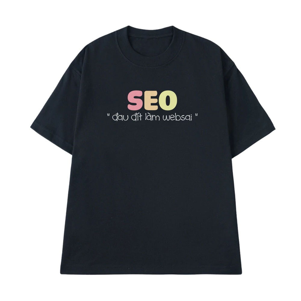 Áo Thun In Chữ Hài Hước SEO Đau Đít Làm Web Sai Câu Nói Text Hài Nghề Nghiệp Công Việc Form Rộng Cotton 250gsm