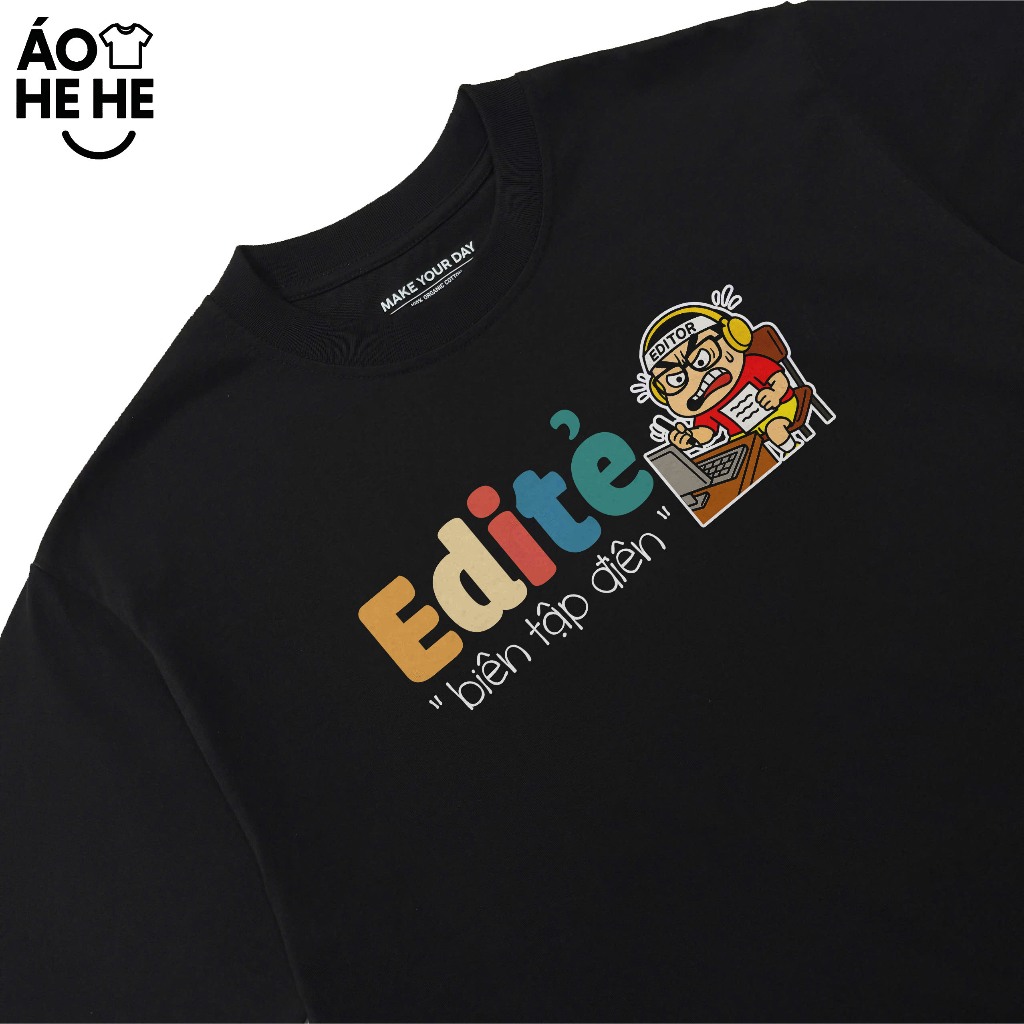 Áo Thun Hài Hước Biên Tập Điên Editer Câu Nói Text Hài Nghề Nghiệp Công Việc Meme Form Rộng Cotton 250gsm