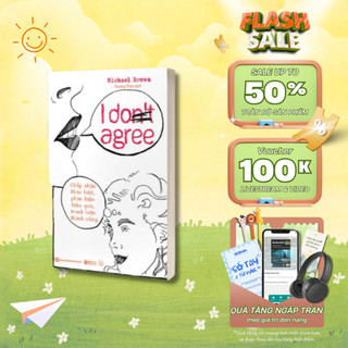 Sách - I Don’t Agree: Chấp Nhận Sự Khác Biệt, Phản Biện Hiệu Quả, Tranh Luận Thành Công - MCBooks