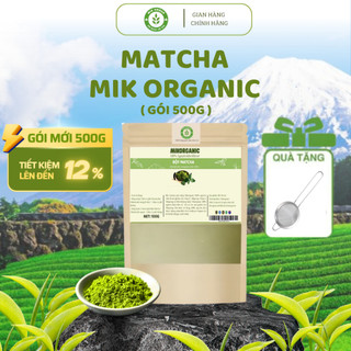 (Gói 500g mới tiết kiệm 12%) Bột Matcha MIK ORGANIC nguyên chất làm trà sữa matcha, matcha Latte,...