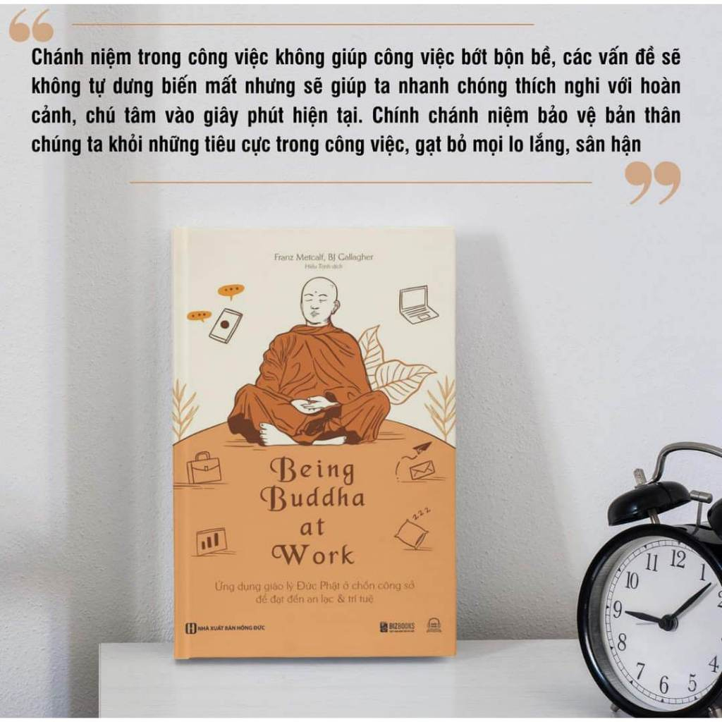Sách - Being Buddha at Work - Ứng Dụng Giáo Lý Đức Phật Ở Chốn Công Sở Để Đạt Đến An Lạc Và Trí Tuệ