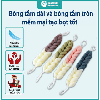 Bông tắm dài và bông tắm tròn cao cấp, hàng nhập khẩu mềm mại tạo bọt tốt