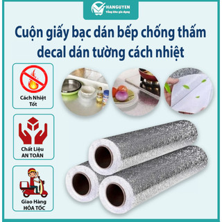 Cuộn giấy bạc dán bếp chống thấm, decal dán tường cách nhiệt bền đẹp tiện lợi