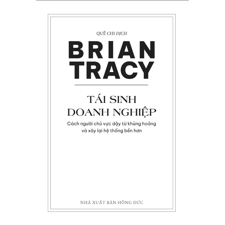 Sách Tái sinh doanh nghiệp Cách người chủ vực dậy từ khủng hoảng và xây lại hệ thống bền hơn, Brian Tracy