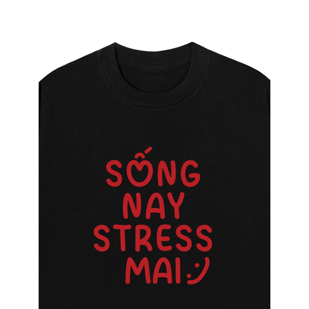 Áo Vớ Vẩn Vui Tươi REDLABEL Áo Thun SỐNG NAY STRESS MAI Cotton 100% Oversize Nam Nữ TS22