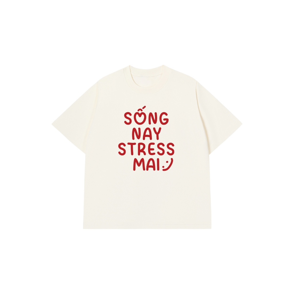 Áo Vớ Vẩn Vui Tươi REDLABEL Áo Thun SỐNG NAY STRESS MAI Cotton 100% Oversize Nam Nữ TS22