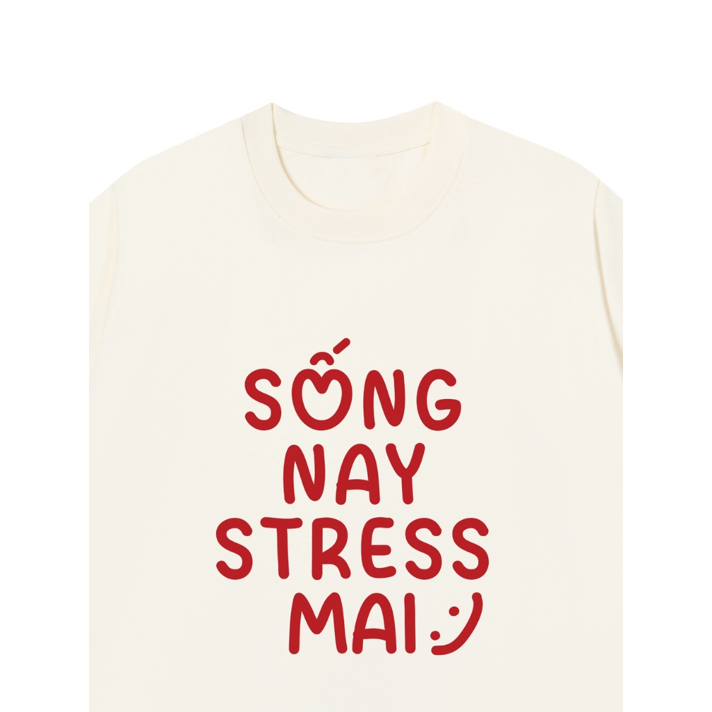Áo Vớ Vẩn Vui Tươi REDLABEL Áo Thun SỐNG NAY STRESS MAI Cotton 100% Oversize Nam Nữ TS22
