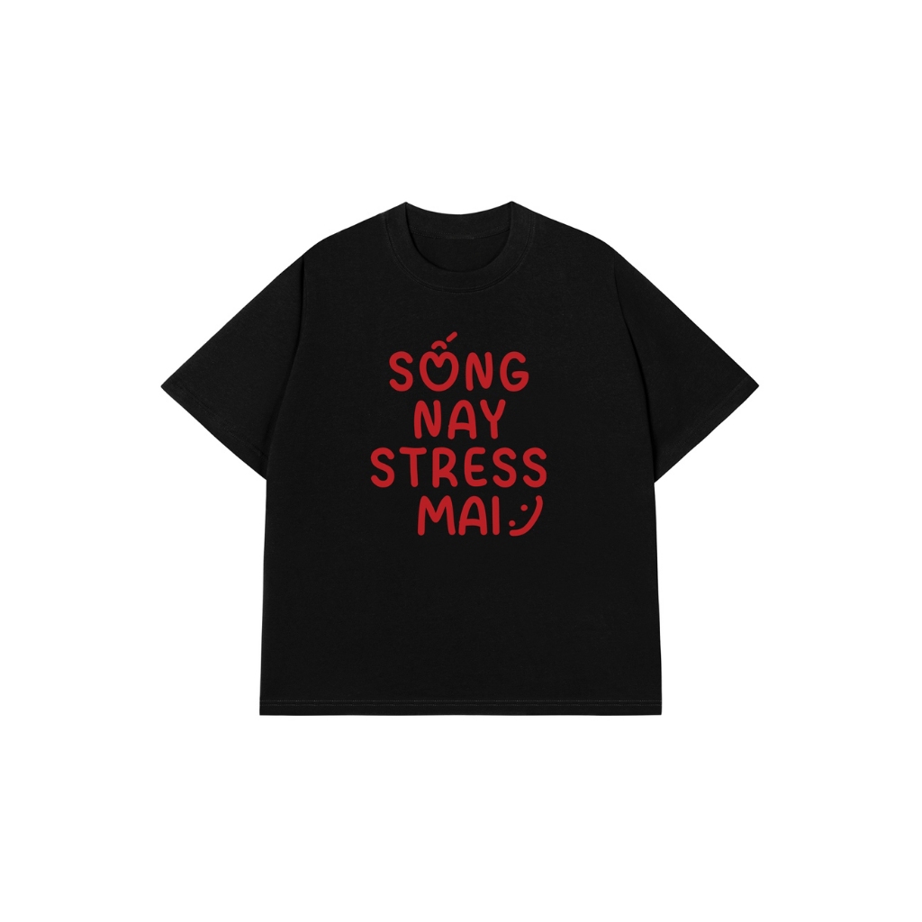 Áo Vớ Vẩn Vui Tươi REDLABEL Áo Thun SỐNG NAY STRESS MAI Cotton 100% Oversize Nam Nữ TS22