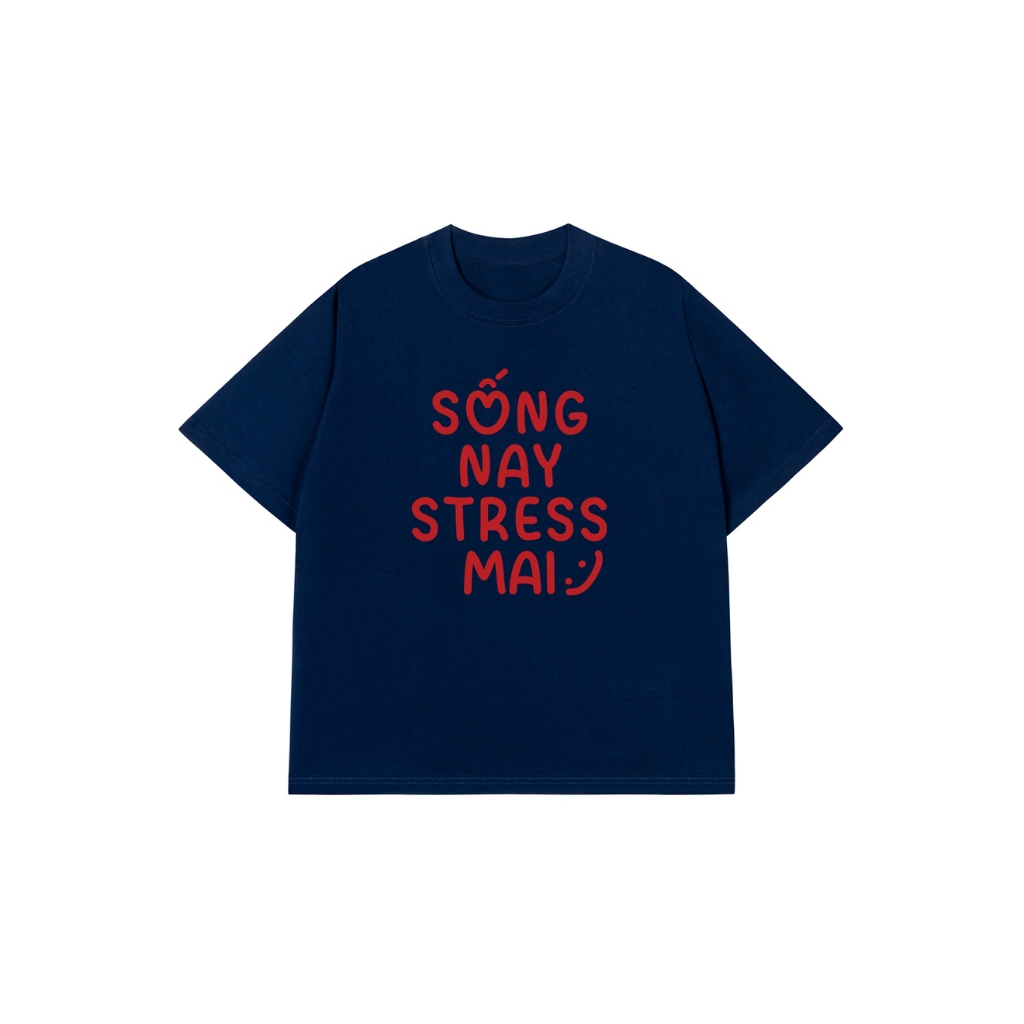 Áo Vớ Vẩn Vui Tươi REDLABEL Áo Thun SỐNG NAY STRESS MAI Cotton 100% Oversize Nam Nữ TS22