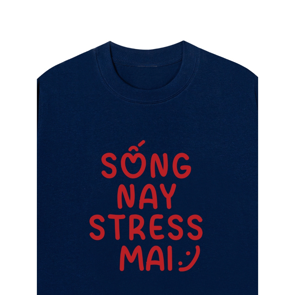 Áo Vớ Vẩn Vui Tươi REDLABEL Áo Thun SỐNG NAY STRESS MAI Cotton 100% Oversize Nam Nữ TS22