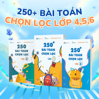 Combo 250 Bài Toán Chọn Lọc các lớp 4,5,6 - Cùng con chinh phục môn Toán