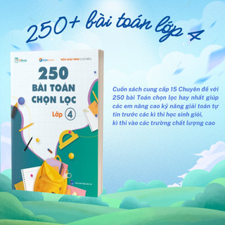 Combo 250 Bài Toán Chọn Lọc các lớp 4,5,6 - Cùng con chinh phục môn Toán