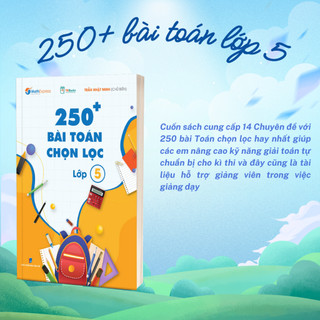 Combo 250 Bài Toán Chọn Lọc các lớp 4,5,6 - Cùng con chinh phục môn Toán