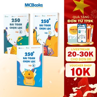 Combo Sách 250 Bài Toán chọn lọc các lớp 4,5,6 - Cùng con chinh phục môn Toán
