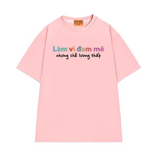 Áo Thun NGỐ TEE Đi Làm Vì Đam Mê Nhưng Chê Lương Thấp Vải Cotton 75 Mềm Mịn Thoáng Mát