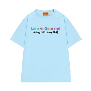 Áo Thun NGỐ TEE Đi Làm Vì Đam Mê Nhưng Chê Lương Thấp Vải Cotton 75 Mềm Mịn Thoáng Mát
