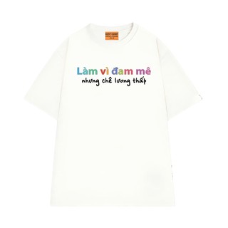 Áo Thun NGỐ TEE Đi Làm Vì Đam Mê Nhưng Chê Lương Thấp Vải Cotton 75 Mềm Mịn Thoáng Mát