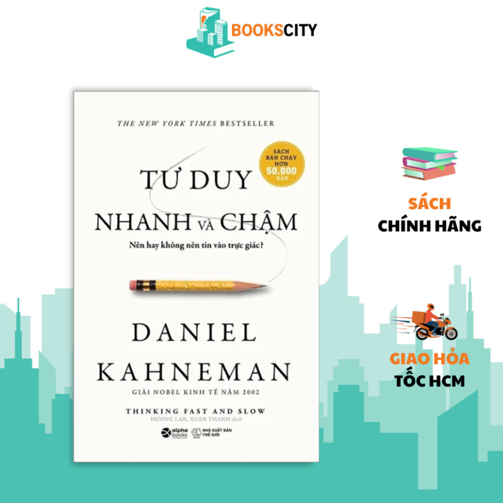 Sách - Tư Duy Nhanh Và Chậm (Tái Bản 2021)