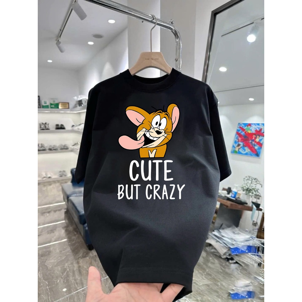 Áo thun in chữ Cute But Crazy và Chuột Jerry lầy lội Chất Liệu Cotton Cao Cấp Form Rộng Co Giãn 2 Chiều