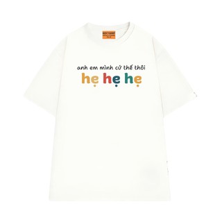 Áo Thun Hài Hước NGỐ TEE Anh Em Mình Cứ Thế Thôi Hẹ Hẹ Hẹ Chất Vải Cotton 75 Thoáng Mát Form Rộng