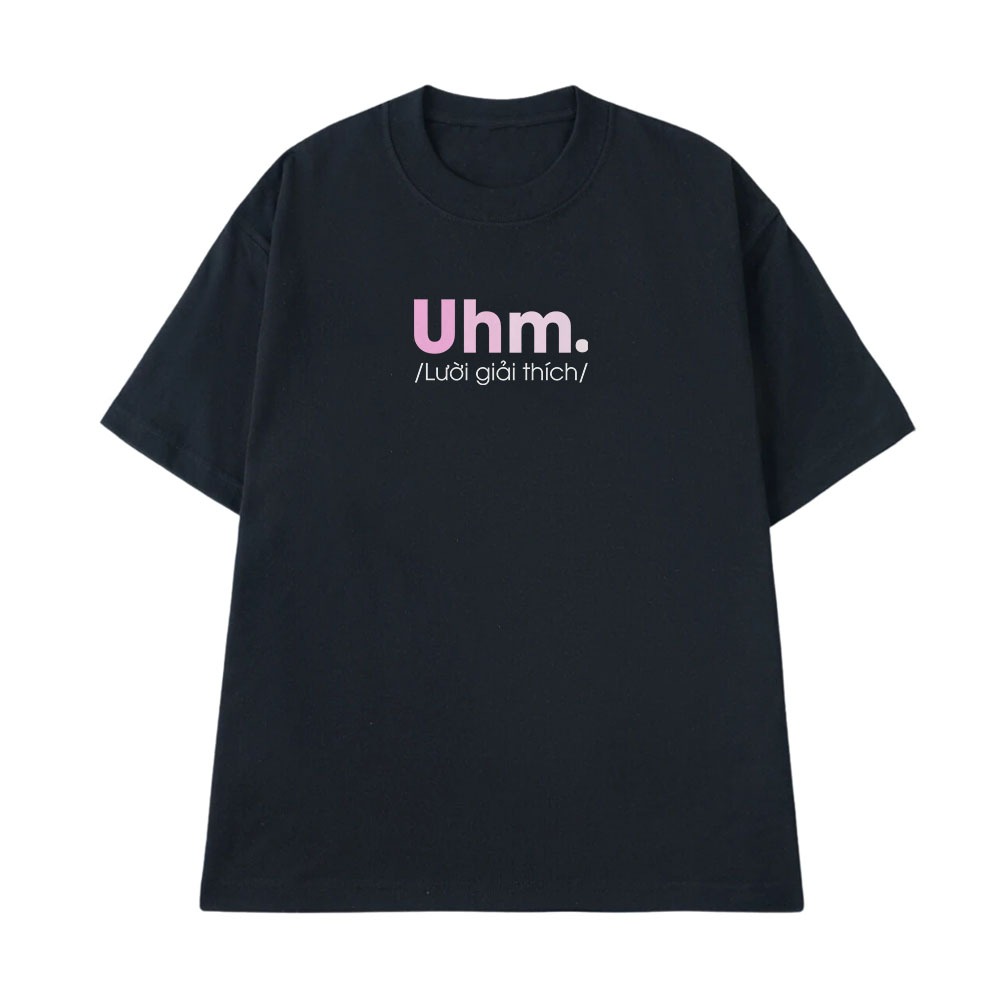 Áo In Chữ Hài Hước Uhm Lười Giải Thích Câu Nói Text Độc Lạ Meme Form Rộng Cotton 250gsm In Áo Theo Yêu Cầu