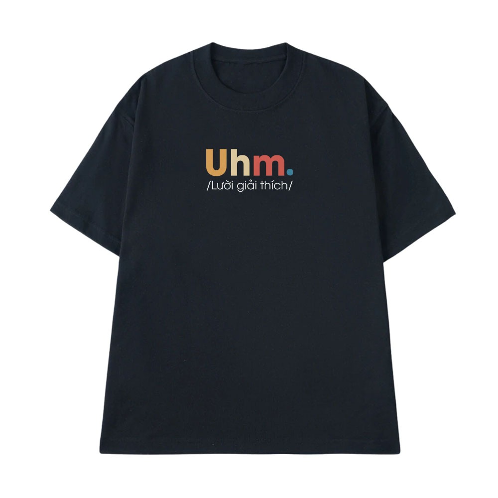 Áo In Chữ Hài Hước Uhm Lười Giải Thích Câu Nói Text Độc Lạ Meme Form Rộng Cotton 250gsm In Áo Theo Yêu Cầu