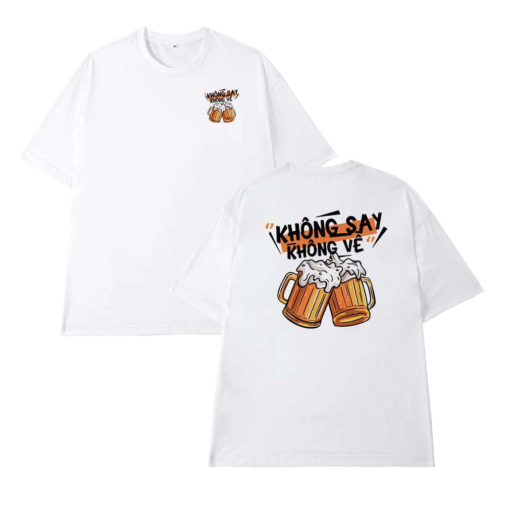 Áo Thun Ăn Nhậu Không Say Không Về Câu Nói Text Hài Hước Meme Form Rộng Nam Nữ Cotton 250gsm