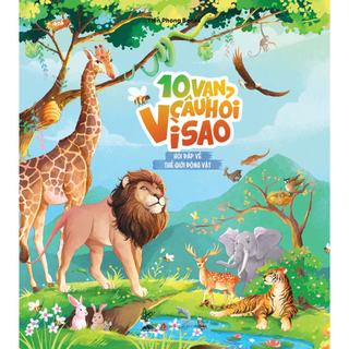 Sách - 10 Vạn Câu Hỏi Vì Sao? - Bộ 5 Cuốn In Màu: Động Vật, Thực Vật, Vũ Trụ Huyền Bí, Cơ Thể Người, Khoa Học Thú Vị